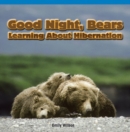 Image for Good Night, Bears: Learning About Hibernation