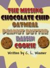 Image for The Missing Chocolate Chip Oatmeal Peanut Butter Raisin Cookie