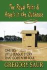 Image for The Royal Pains &amp; Angels in the Outhouse : One Big Little League Story That Goes a Bit Foul