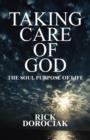 Image for Taking Care of God : The Soul Purpose of Life
