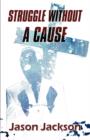 Image for Struggle Without a Cause