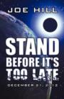 Image for Stand Before It&#39;s Too Late : December 21, 2012