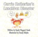 Image for Carrie Katherine&#39;s Lunchbox Disaster