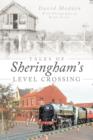 Image for Tales Of Sheringham&#39;s Level Crossing
