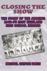 Image for Closing the Show : The Story of the Amazing 1969-70 East Highland High School Indians