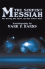 Image for Serpent Messiah: His History, His Views and His Future Plans