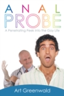 Image for Anal Probe: A Penetrating Peek into the Gay Life