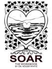 Image for Soar : The Workbook: Achieving Your Best Possible Health Through Awareness