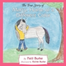 Image for The True Story of Marty, Horse of a Different Color