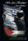 Image for We Are Brothers: A Life Story of Abraham in the Context of the Middle East Conflict