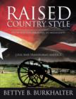 Image for Raised Country Style from South Carolina to Mississippi : Civil War Transforms America