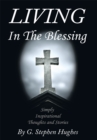 Image for Living in the Blessing: Simply, Inspirational, Thoughts and Stories