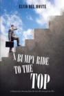 Image for Bumpy Ride to the Top: A Memoir of a Journey from the Late 40&#39;S Through the 80&#39;S