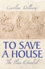 Image for To Save a House: The Plan Revealed
