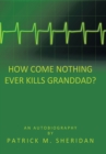 Image for How Come Nothing Ever Kills Granddad?