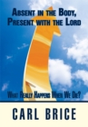 Image for Absent in the Body, Present with the Lord: What Really Happens When We Die?