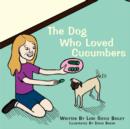 Image for The Dog Who Loved Cucumbers