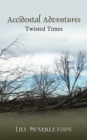 Image for Accidental Adventures: Twisted Times