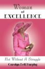 Image for Woman of Excellence : Not Without A Struggle