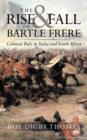 Image for The Rise and Fall of Bartle Frere
