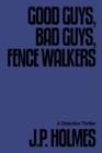 Image for Good Guys, Bad Guys, Fence Walkers