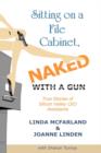 Image for Sitting on a File Cabinet, Naked, With a Gun : True Stories of Silicon Valley CEO Assistants