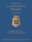 Image for Police Chaplain&#39;s Diary: A Happy Life Despite 80 Years of Fibromyalgia