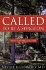 Image for Called to be A Surgeon : Not For Bread Alone