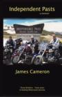 Image for Independent Pasts: Three Brothers, Forty Years a Healing Motorcycle Journey