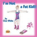 Image for I&#39;m Not a Fat Kid!!