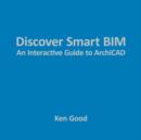 Image for Discover Smart BIM : An Interactive Guide to ArchiCAD