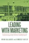 Image for Leading with Marketing : The Resource for Creating, Building and Managing Successful Architecture/Engineering/Construction Marketing Programs