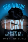 Image for Den Where I Cry : The Poetry of a Manic Depressive Book 2