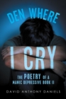 Image for Den Where I Cry: The Poetry of a Manic Depressive Book 2