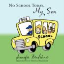 Image for No School Today, My Son
