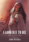 Image for Good Day to Die: Waste Anpetu Ta Mata