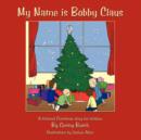 Image for My Name is Bobby Claus