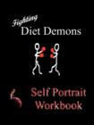 Image for Fighting Diet Demons : Self Protrait Workbook