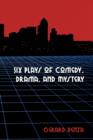 Image for Six Plays of Comedy, Drama, and Mystery
