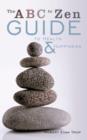 Image for The ABC to Zen Guide to Health &amp; Happiness