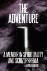 Image for Adventure: A Memoir in Spirituality and Schizophrenia