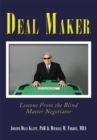 Image for Deal Maker: Lessons from the Blind Master Negotiator