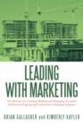 Image for Leading with Marketing: The Resource for Creating, Building and Managing Successful Architecture/Engineering/Construction Marketing Programs