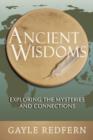 Image for Ancient Wisdoms : Exploring the Mysteries and Connections