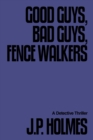 Image for Good Guys, Bad Guys, Fence Walkers: Detective Thriller