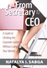 Image for From Secretary to Ceo: A Guide to Climbing the Corporate Ladder Without Losing Your Identity