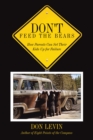 Image for Don&#39;t Feed the Bears: How Parents Can Set Their Kids up for Failure