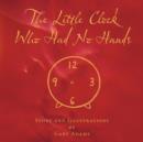 Image for The Little Clock Who Had No Hands