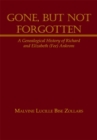 Image for Gone, but Not Forgotten: A Genealogical History of Richard and Elizabeth (Fee) Ankrom