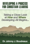 Image for Developing a Process for Christian Leaders: Taking a Close Look at How and Where Developing All Begins ...